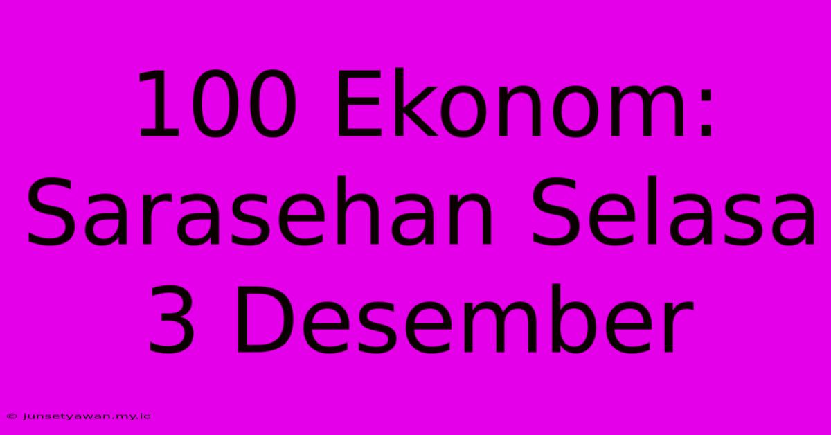 100 Ekonom: Sarasehan Selasa 3 Desember