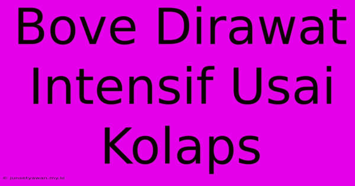 Bove Dirawat Intensif Usai Kolaps