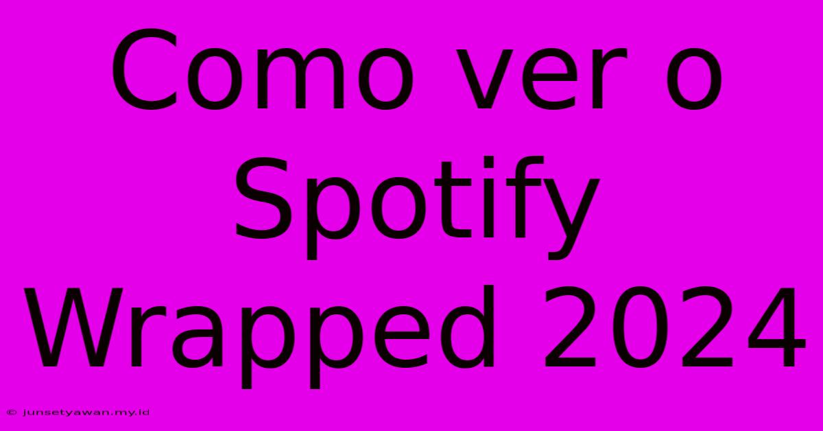 Como Ver O Spotify Wrapped 2024