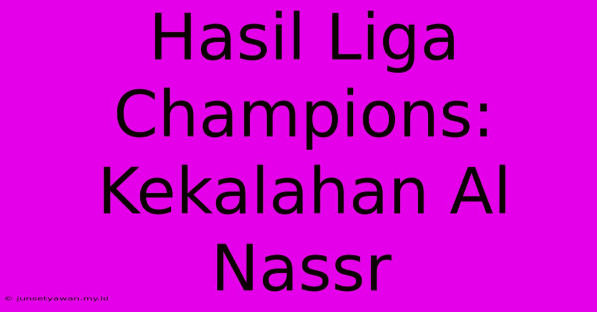 Hasil Liga Champions: Kekalahan Al Nassr