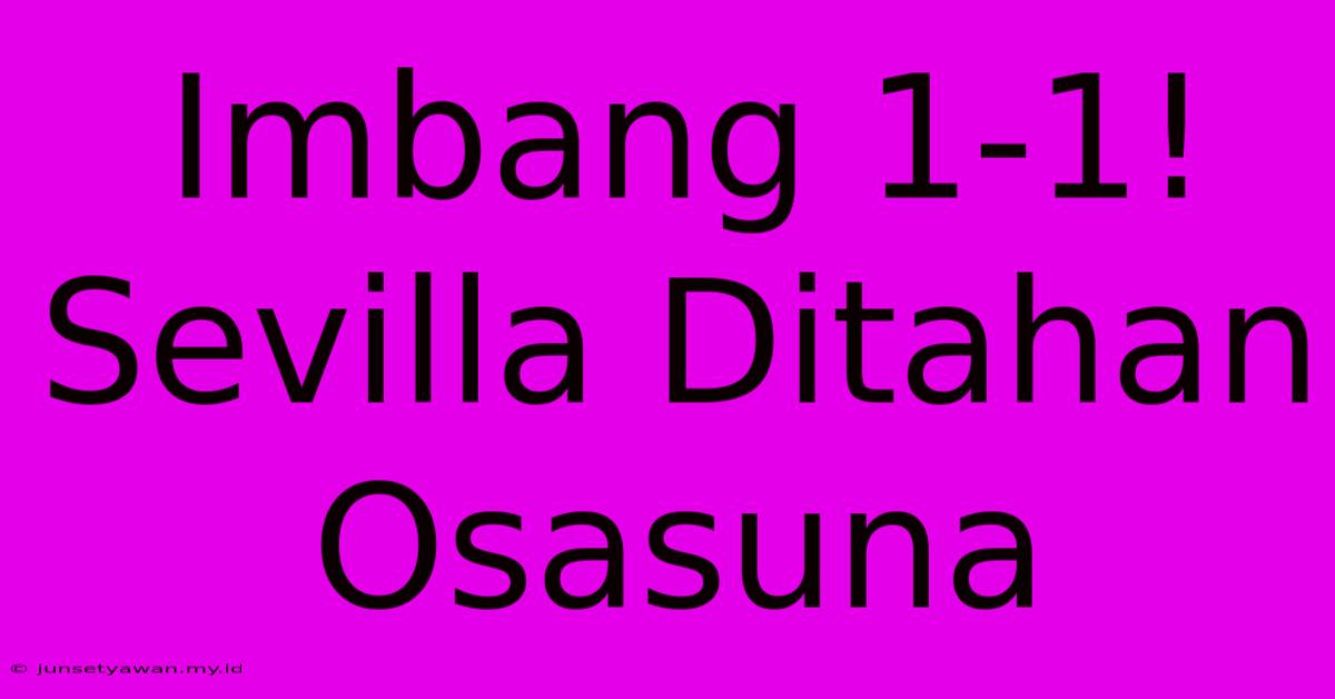 Imbang 1-1! Sevilla Ditahan Osasuna