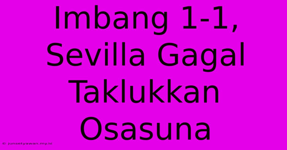 Imbang 1-1, Sevilla Gagal Taklukkan Osasuna