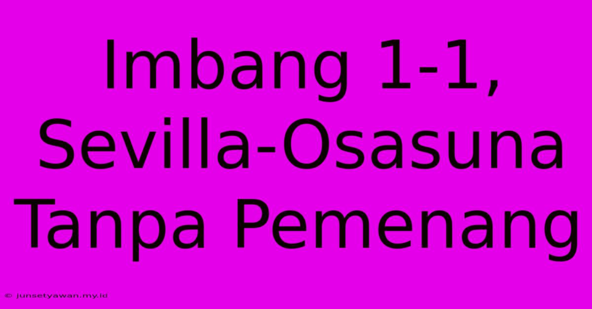 Imbang 1-1, Sevilla-Osasuna Tanpa Pemenang