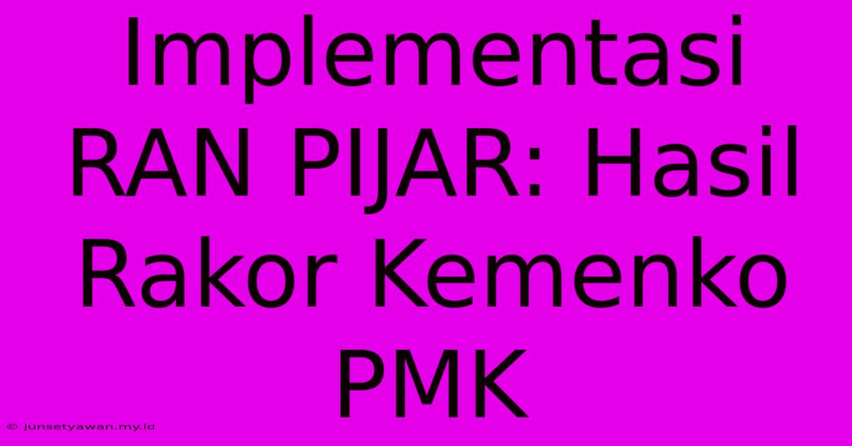 Implementasi RAN PIJAR: Hasil Rakor Kemenko PMK