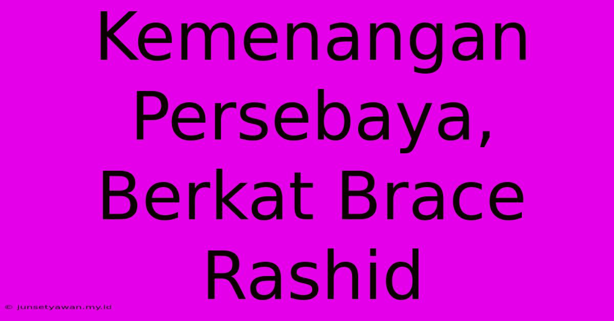 Kemenangan Persebaya, Berkat Brace Rashid