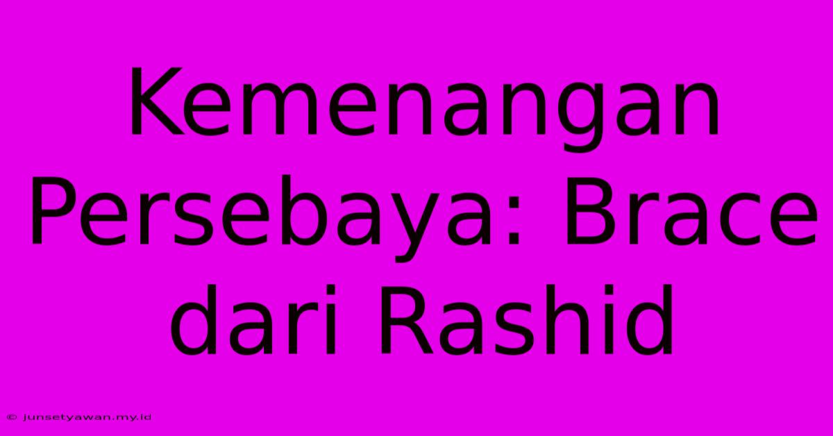 Kemenangan Persebaya: Brace Dari Rashid