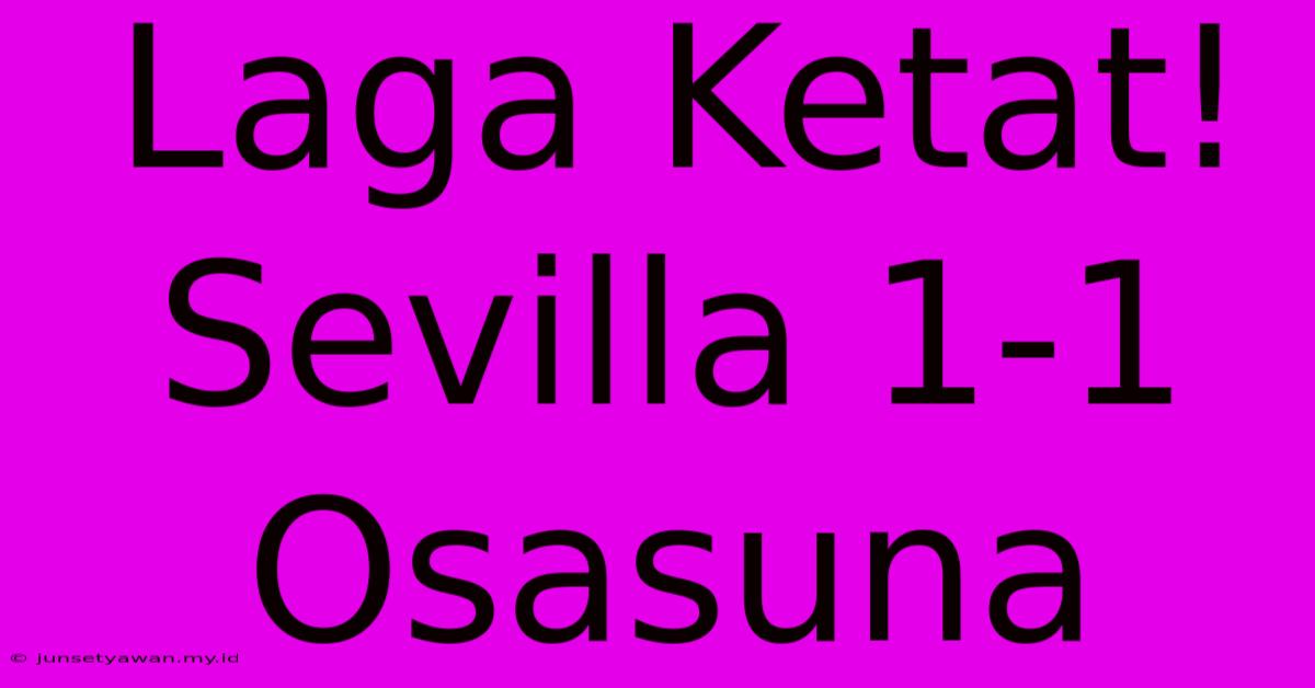 Laga Ketat! Sevilla 1-1 Osasuna