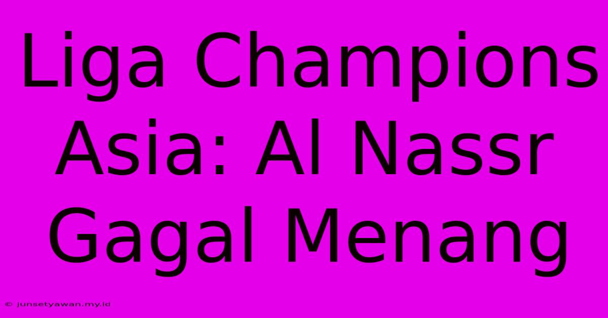 Liga Champions Asia: Al Nassr Gagal Menang