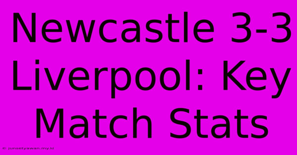 Newcastle 3-3 Liverpool: Key Match Stats