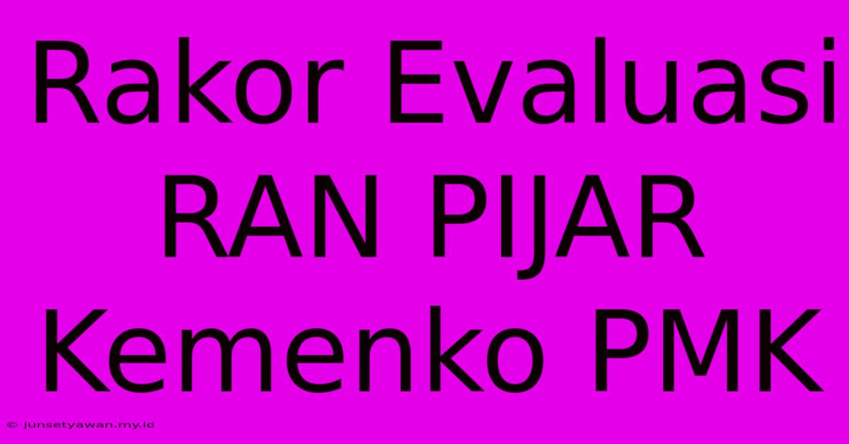 Rakor Evaluasi RAN PIJAR Kemenko PMK