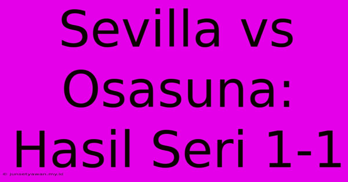 Sevilla Vs Osasuna: Hasil Seri 1-1