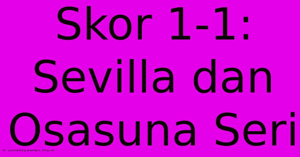 Skor 1-1: Sevilla Dan Osasuna Seri