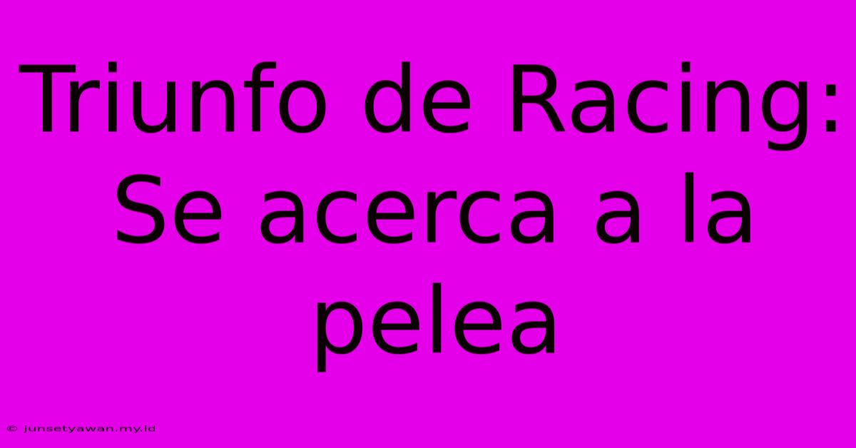 Triunfo De Racing: Se Acerca A La Pelea